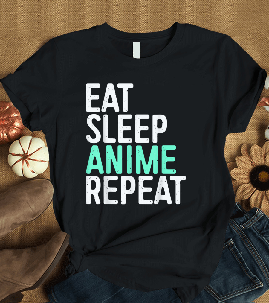 Eat Sleep Anime Repeat Japanese Anime Lifestyle Enthusiast Phrase T-Shirt