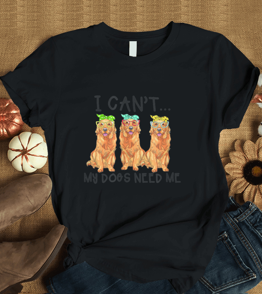 I Can’t My Dogs Need Me Funny Golden Retrievers Wearing Bandanas T-Shirt