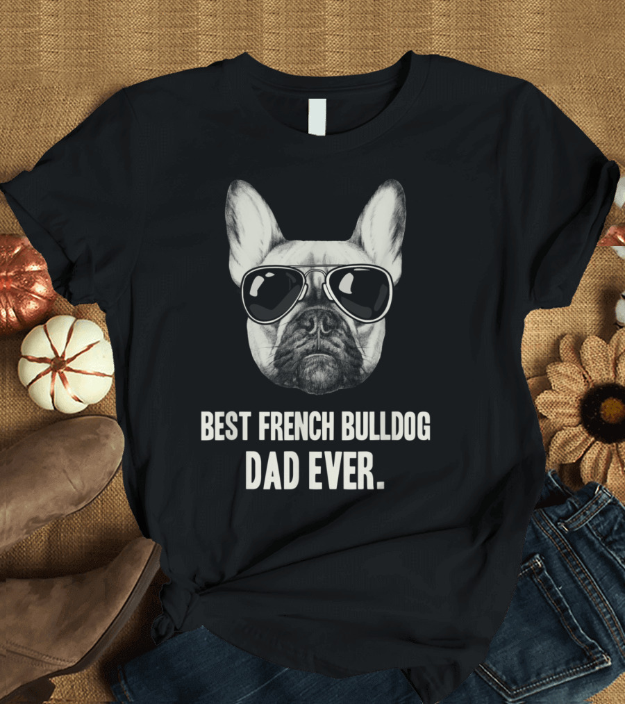 Best French Bulldog Dad Ever Sunglasses Dog T-Shirt