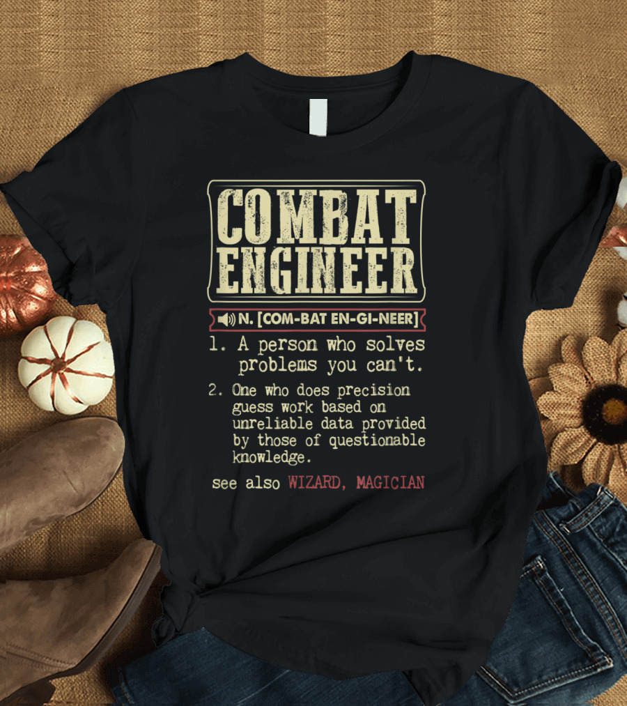 Combat Engineer Definition Humor: Problem Solver and Precision Guesser with Wizard and Magician References T-Shirt