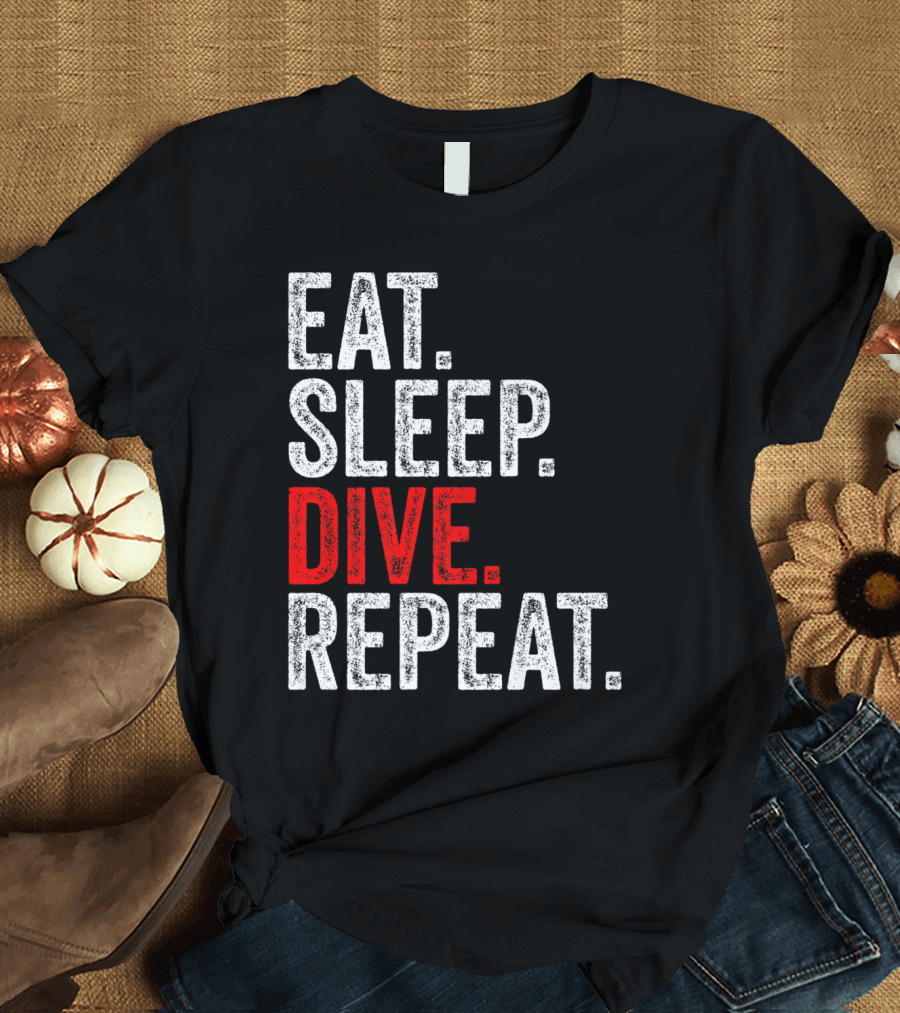 Eat Sleep Dive Repeat Scuba Diver Diving Lifestyle Mantra T-Shirt