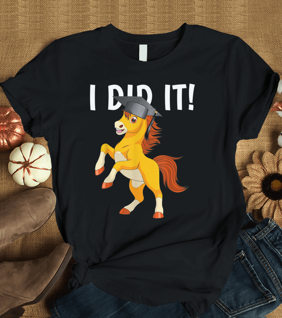 I Did It Dabbing Horse Graduation Cap T-Shirt