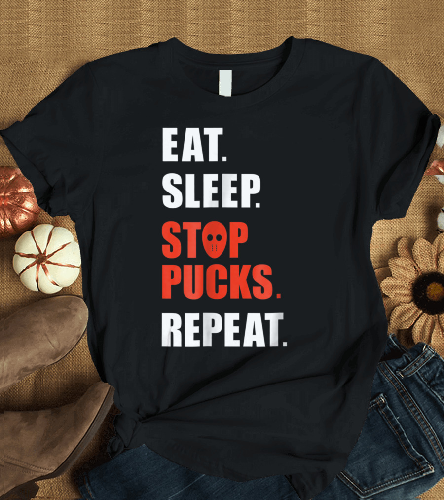 Eat Sleep Stop Pucks Repeat Hockey Goalie Mask T-Shirt