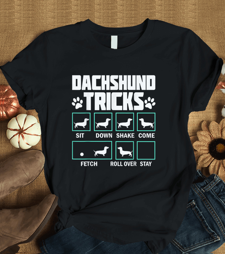 Dachshund Tricks Funny Pet Dogs Stubborn Dachs Sit Down Shake Come Fetch Roll Over Stay T-Shirt