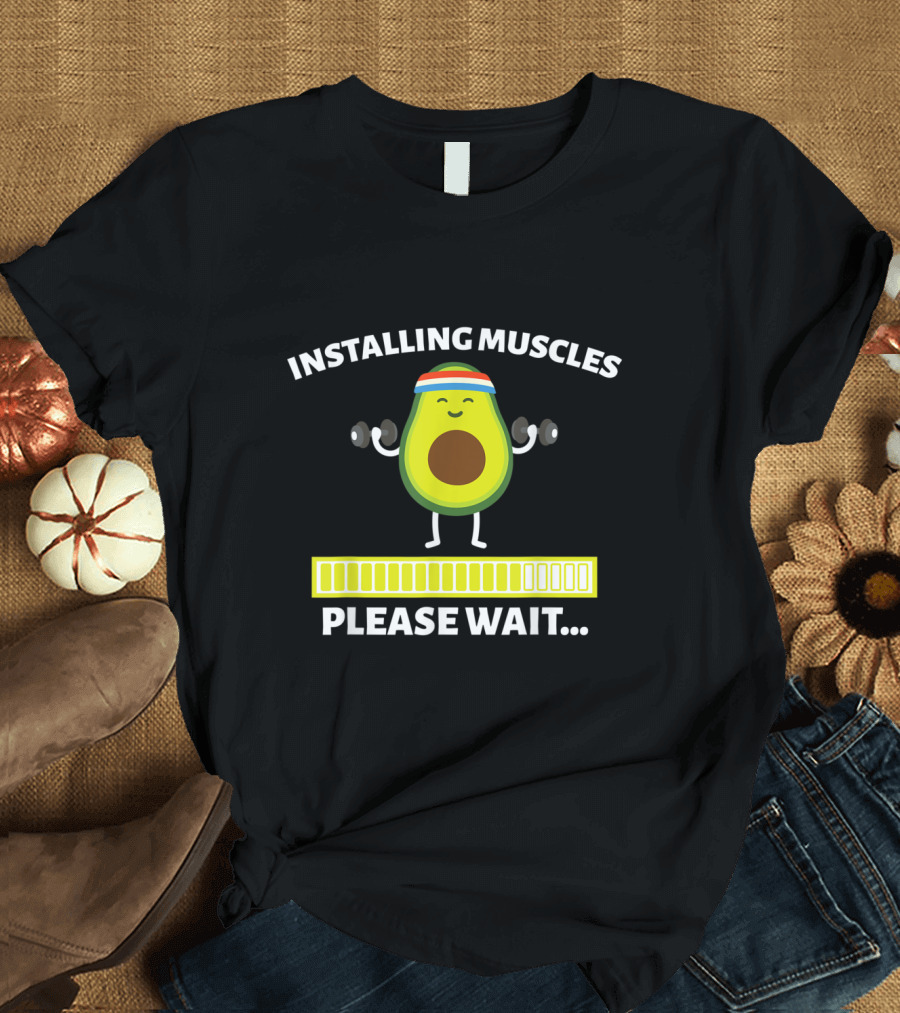 Installing Muscles Avocado Weight Lifting Please Wait Loading Bar T-Shirt