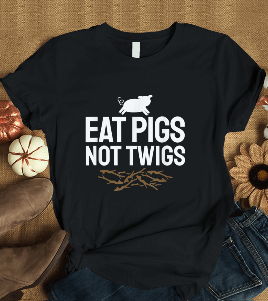 Eat Pigs Not Twigs BBQ Barbecue Grill Funny Pig T-Shirt