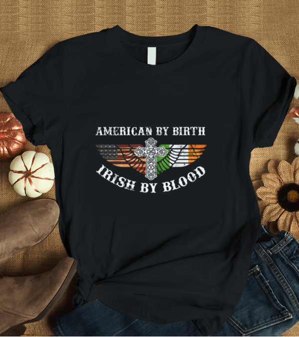 T-Shirt: American By Birth Irish By Blood Celtic Cross with American and Irish Flag Wings T-Shirt American By Birth Irish By Blood Celtic Cross with American and Irish Flag Wings T-Shirt