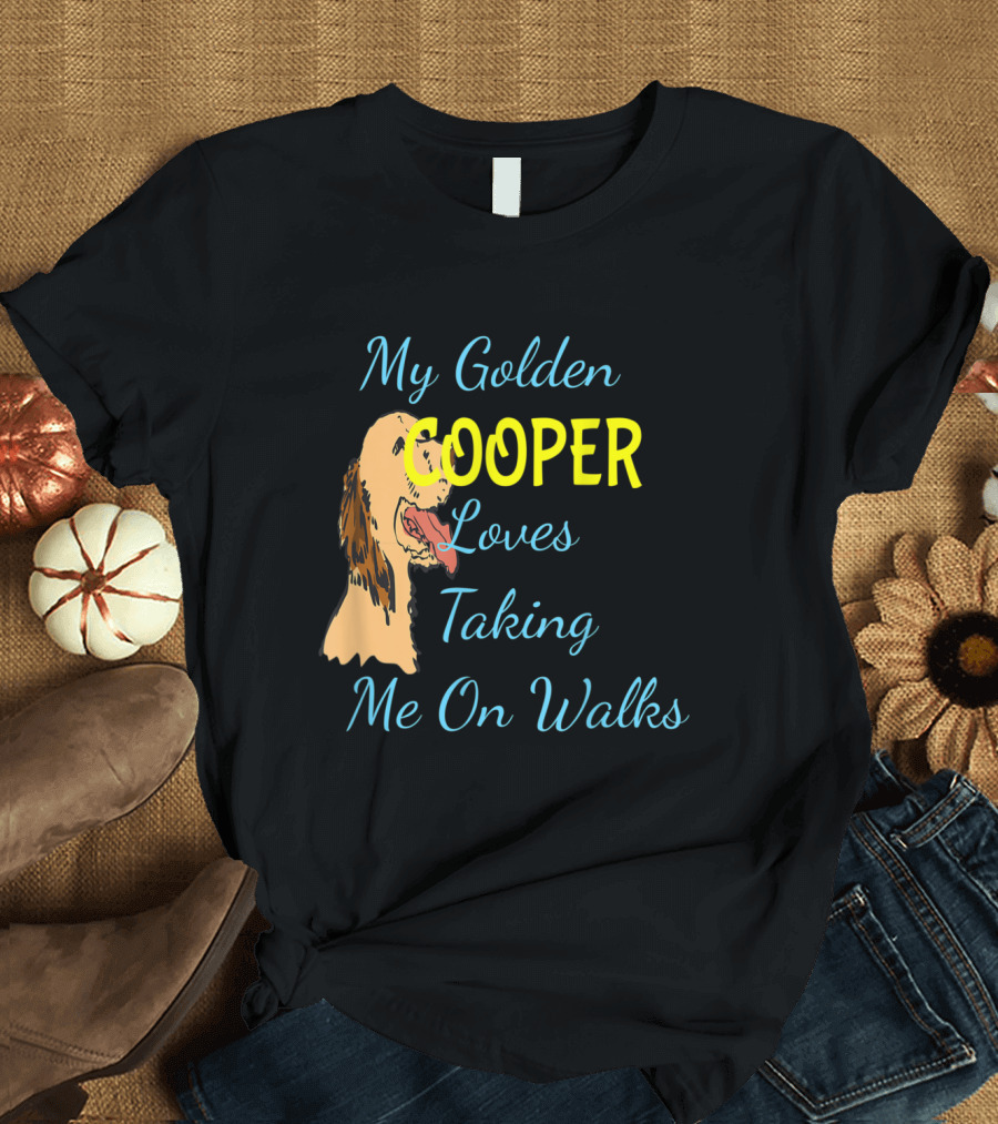 Cooper My Golden Loves Taking Me On Walks T-Shirt