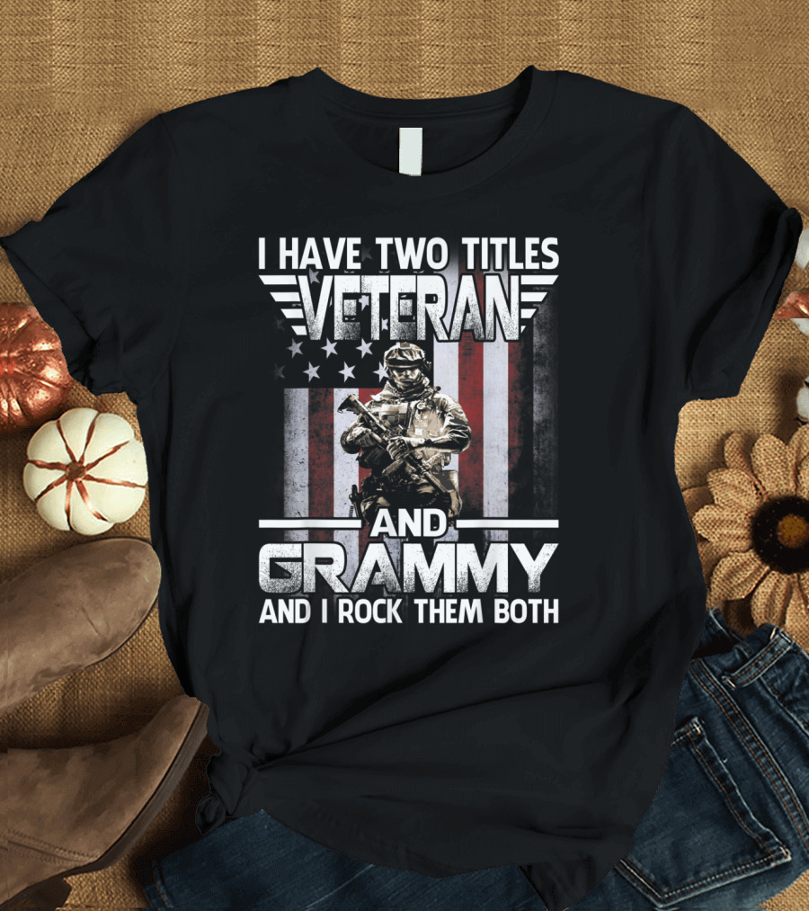 Veteran and Grammy I Rock Them Both with American Flag and Soldier T-Shirt