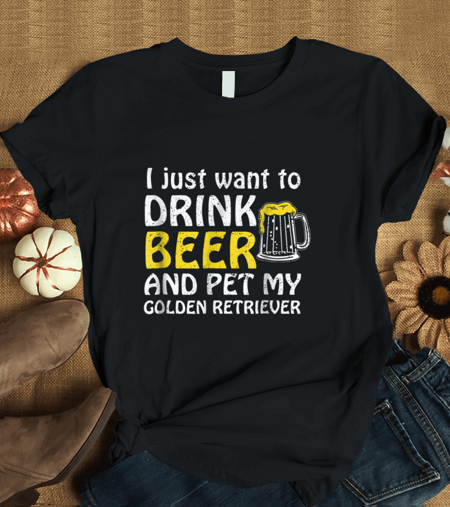 I Just Want To Drink Beer And Pet My Golden Retriever Beer Mug T-Shirt