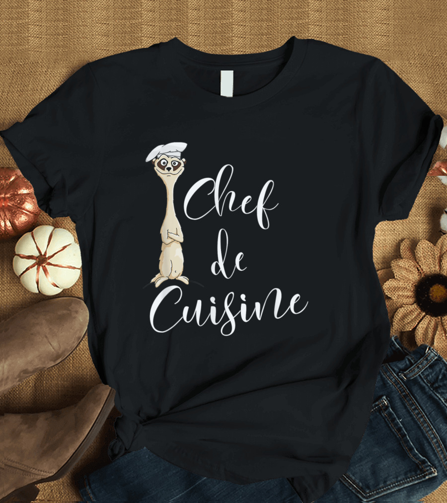 Chef de Cuisine Meerkat Wearing Chef Hat with Humorous French Flair T-Shirt