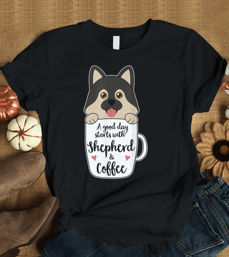 Funny German Shepherd A Good Day Starts with Shepherd and Coffee T-Shirt