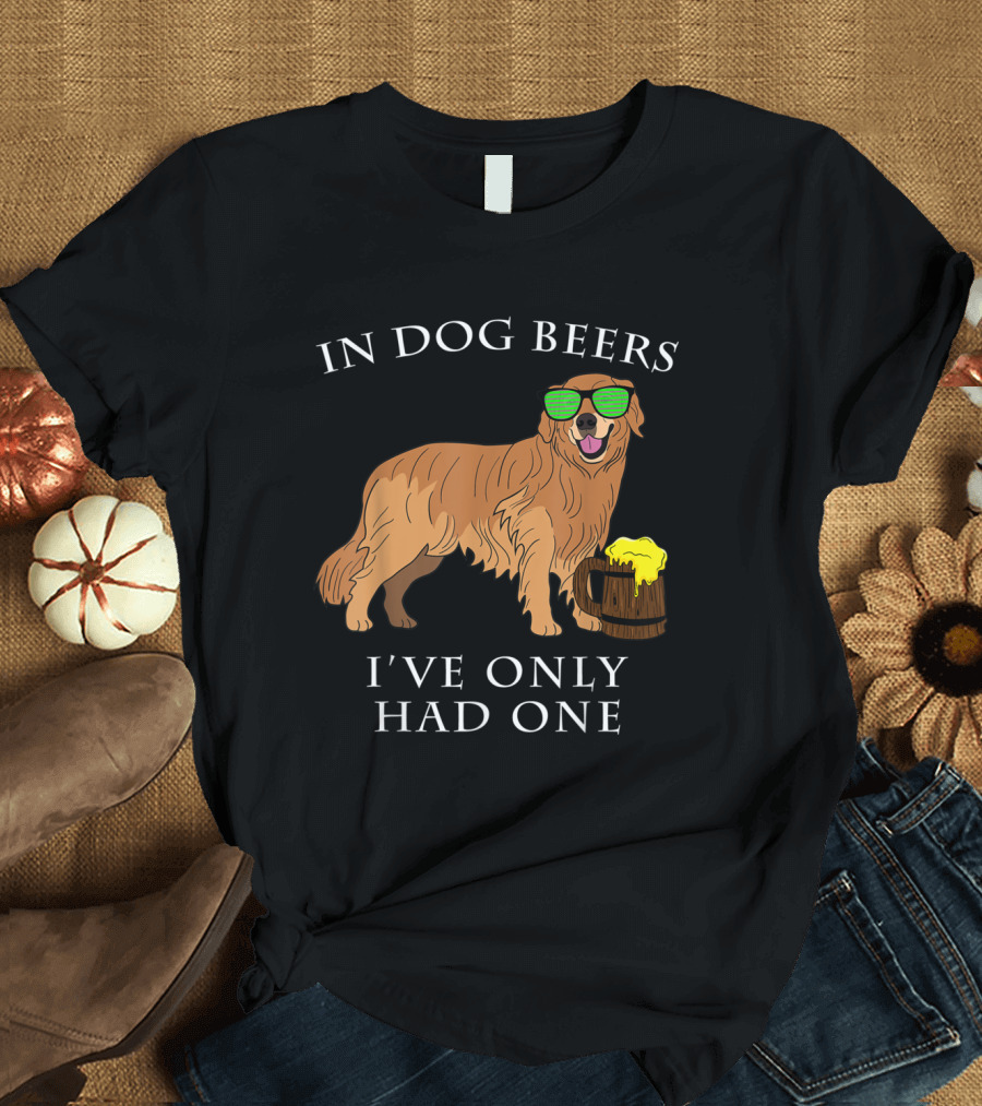 Golden Retriever with Sunglasses and Beer Mug In Dog Beers I've Only Had One T-Shirt