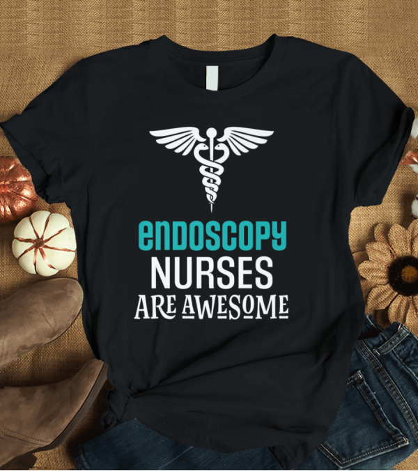 T-Shirt: Endoscopy Nurses Are Awesome - Celebrating Skilled Medical Professionals T-Shirt Endoscopy Nurses Are Awesome - Celebrating Skilled Medical Professionals T-Shirt