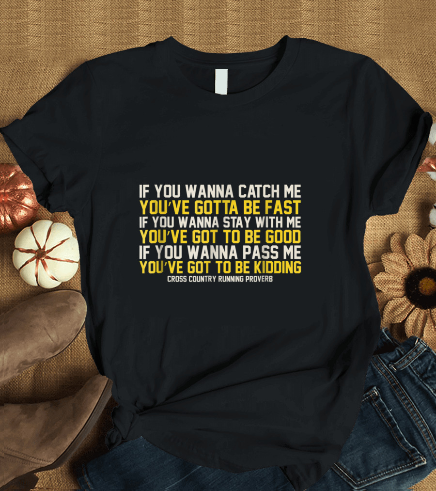 Cross Country Running Proverb You’ve Gotta Be Fast Funny T-Shirt