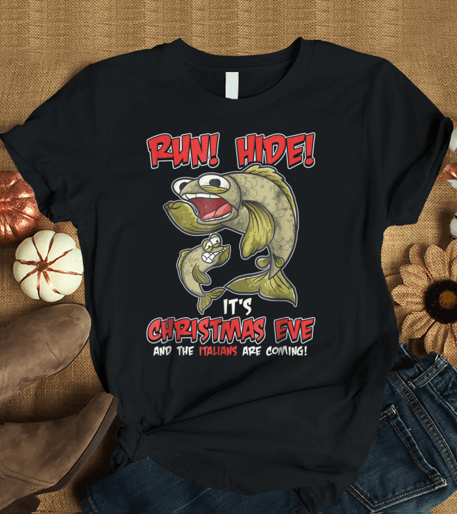Run Hide It's Christmas Eve and the Italians Are Coming Fish Comedy T-Shirt