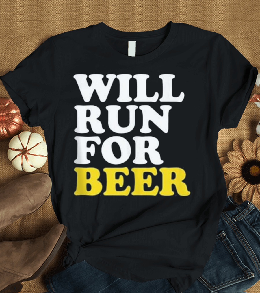 Will Run for Beer Funny Running Motivational Text Fitness Humor T-Shirt