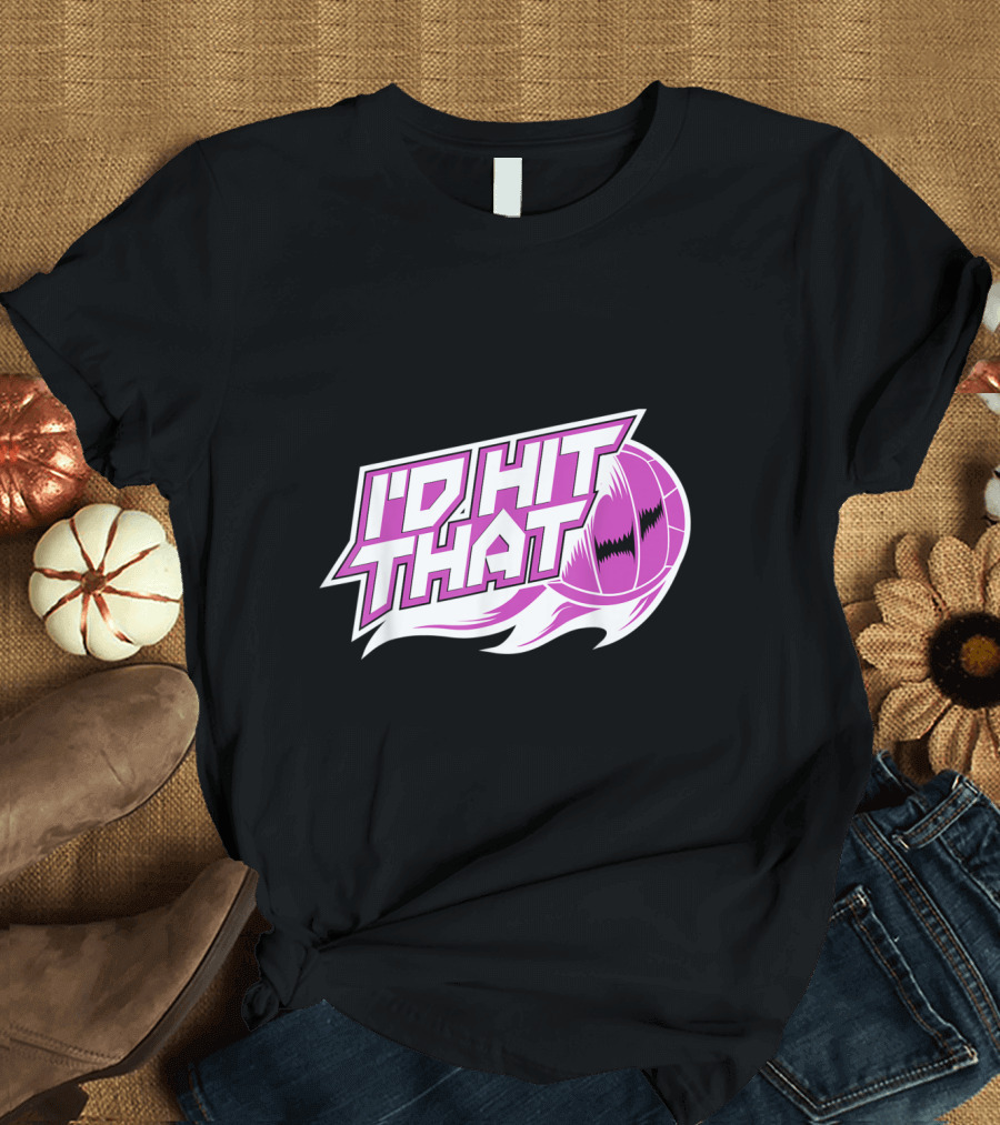 I'D Hit That Volley Ball Funny Cute T-Shirt
