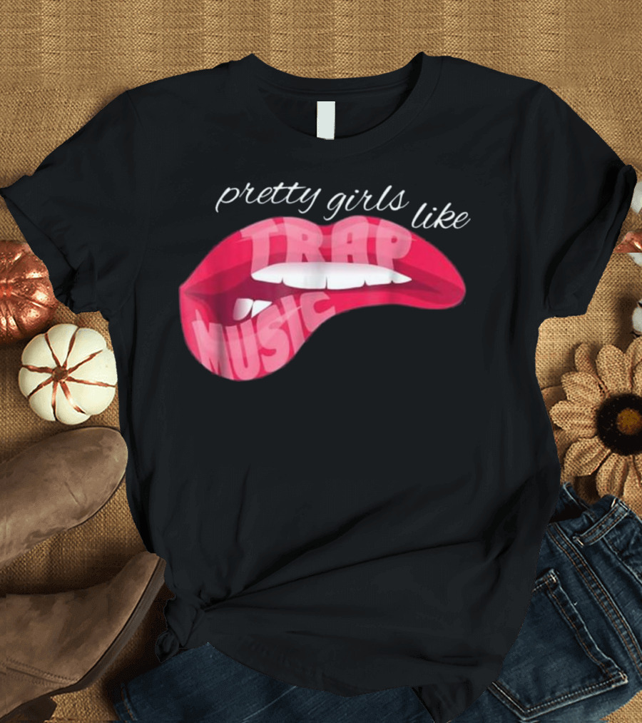 Pretty Girls Like Trap Music Funny Rap Hip Hop Techno T-Shirt
