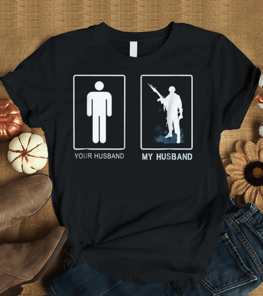 Your Husband My Husband Soldier Wife T-Shirt