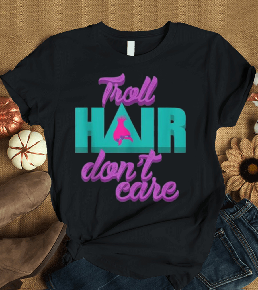 Troll Hair Don't Care Messy Hairstyle Fun Vibe T-Shirt