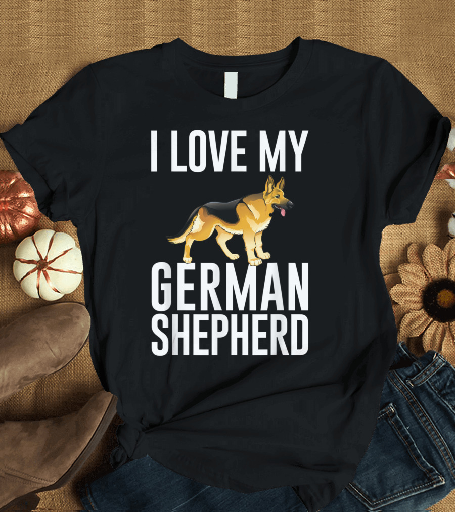 I Love My German Shepherd GSD Owner German Shepherd T-Shirt