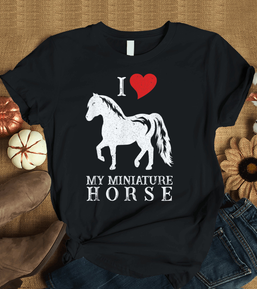 I Love My Miniature Horse T-Shirt