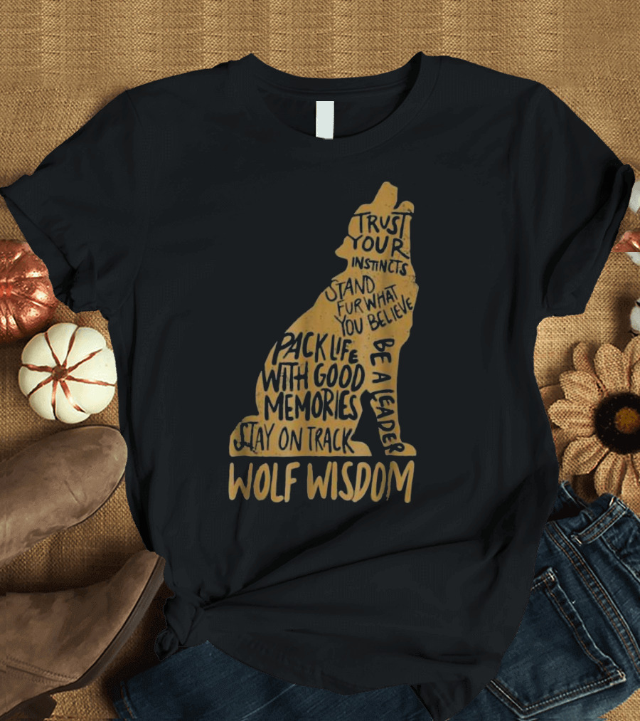 Wolf Wisdom Trust Instincts Pack Life Stay on Track T-Shirt