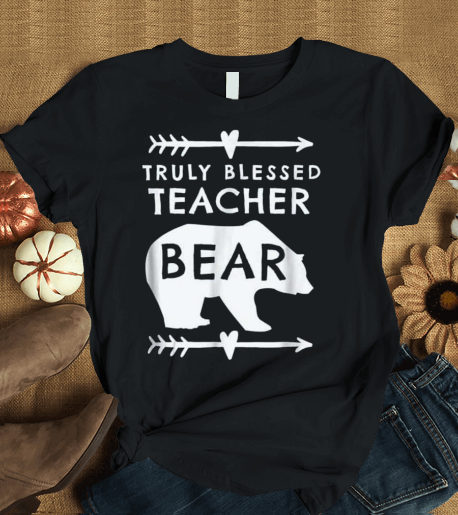 Truly Blessed Teacher Bear Arrows and Heart T-Shirt