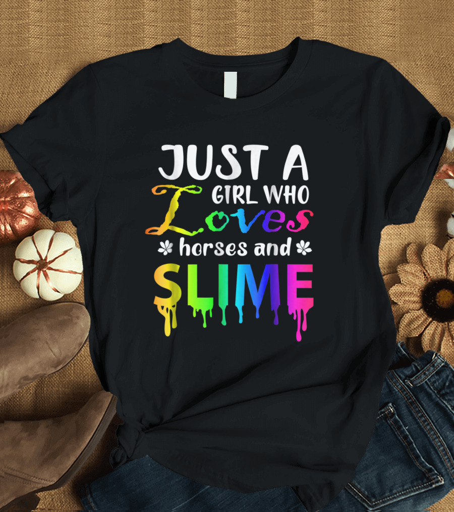 Just A Girl Who Loves Horses and Slime Colorf T-Shirt