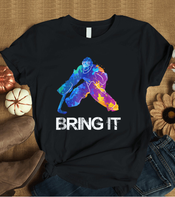 T-Shirt: Bring It Colorful Ice Hockey Goalie T-Shirt Bring It Colorful Ice Hockey Goalie T-Shirt