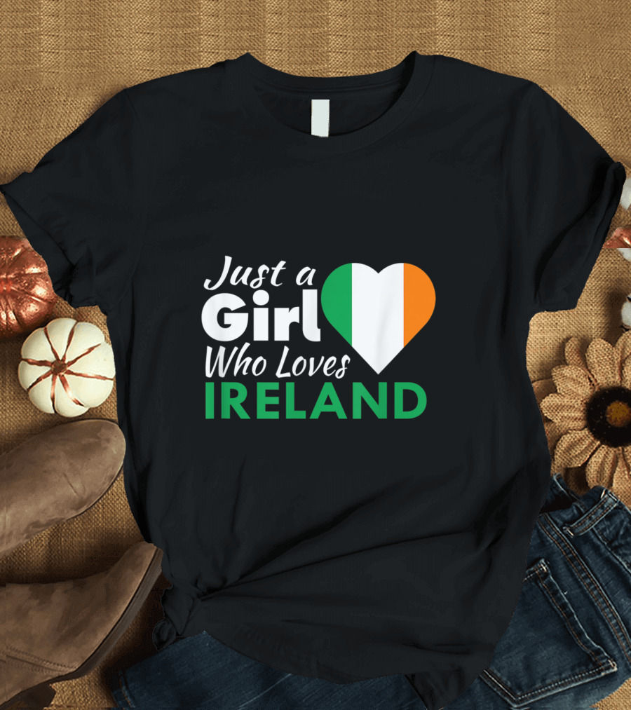 Just A Girl Who Loves Ireland T-Shirt