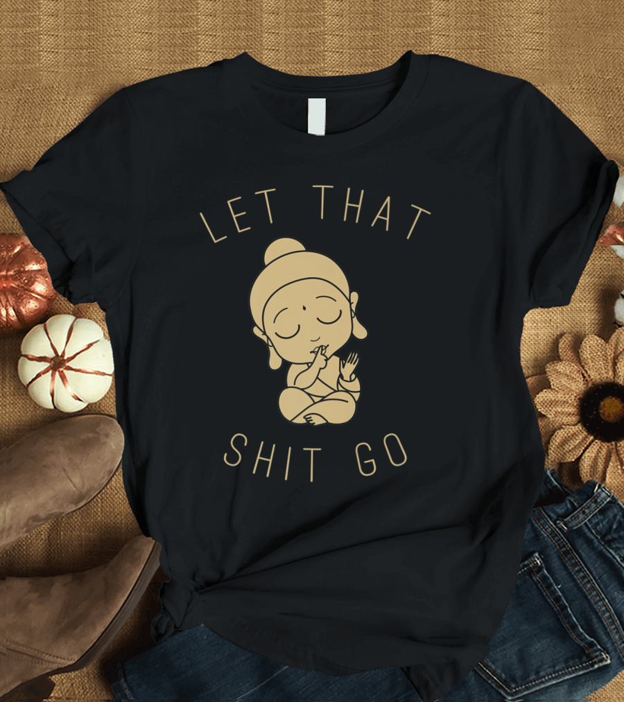 Let That Shit Go Buddha Yoga Women T-Shirt