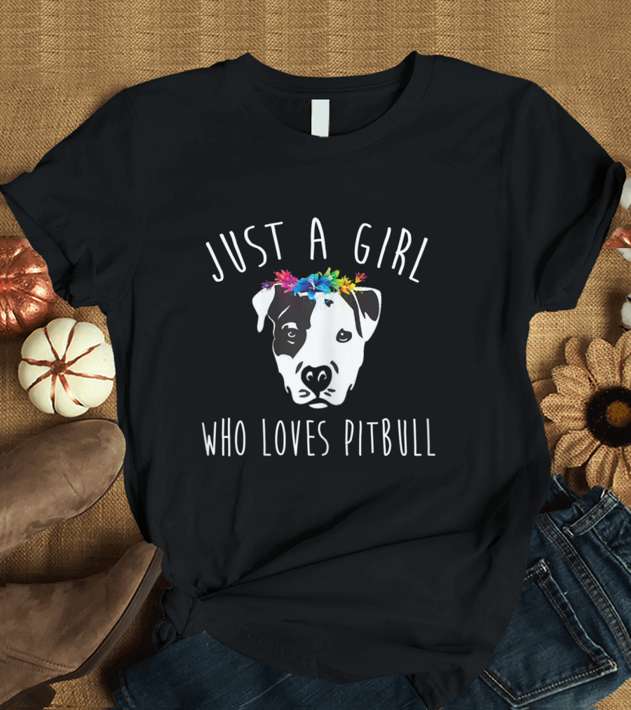 JUST A GIRL WHO LOVES PITBULL WITH FLORAL ACCENT T-Shirt