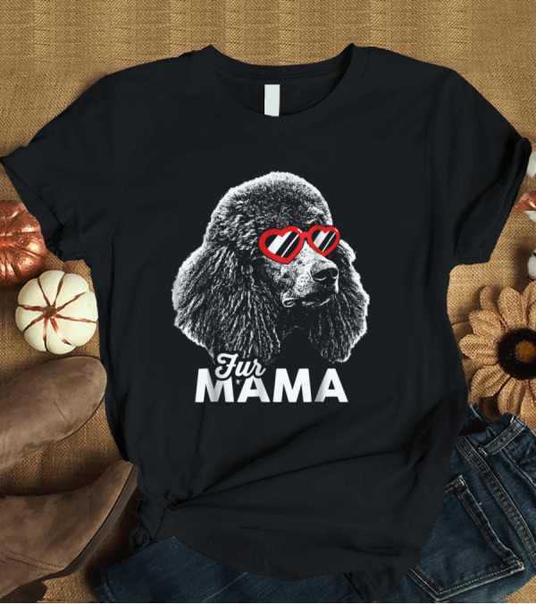 T-Shirt: Fur Mama Poodle with Heart Glasses T-Shirt Fur Mama Poodle with Heart Glasses T-Shirt