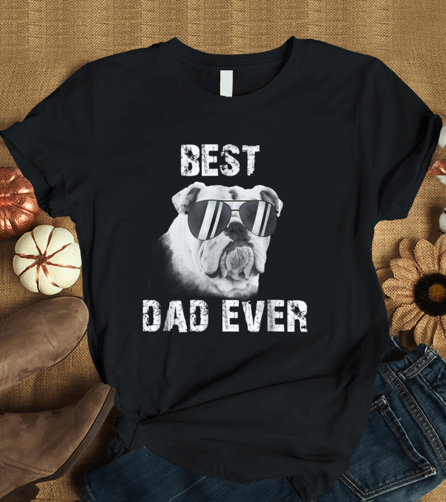 Best Dad Ever Bulldog with Sunglasses T-Shirt