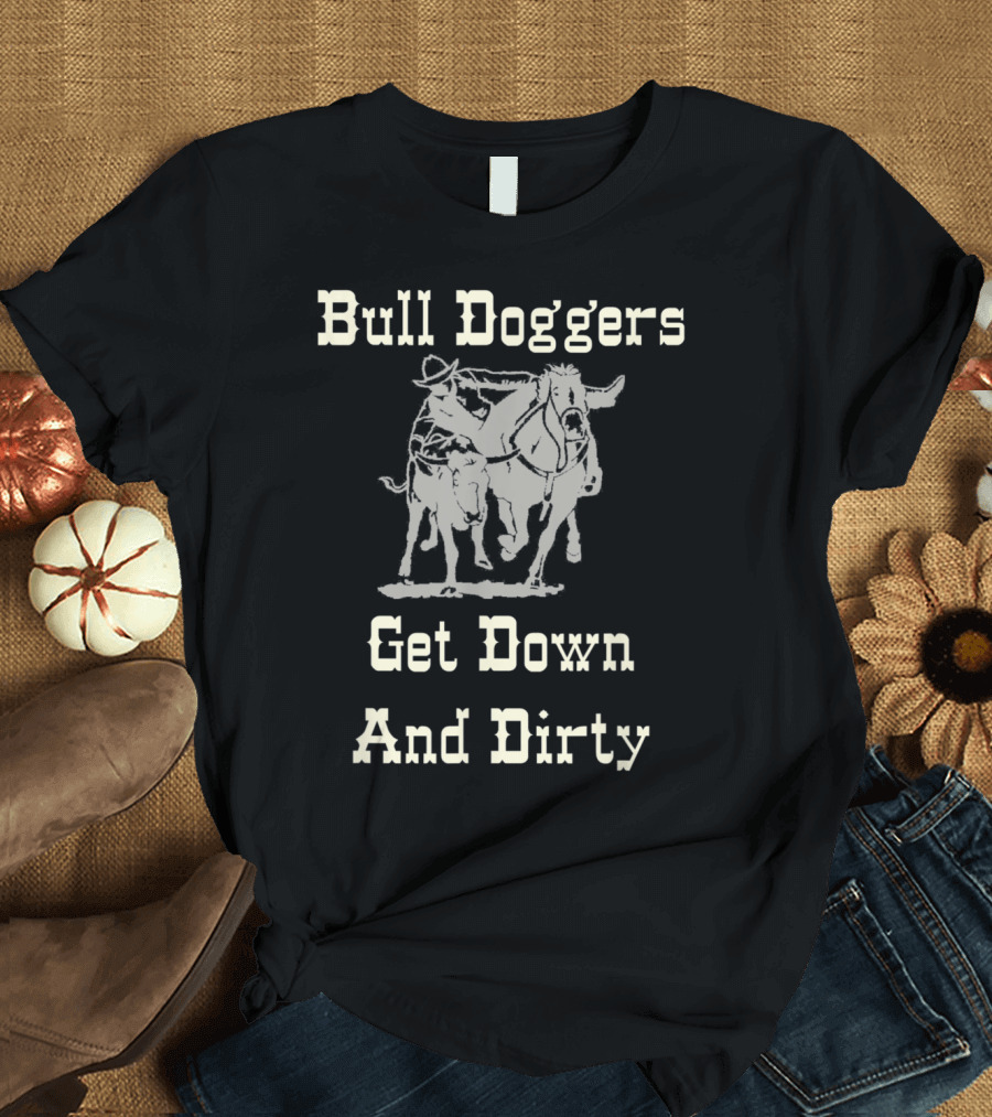 Bull Doggers Get Down and Dirty Steer Wrestling T-Shirt