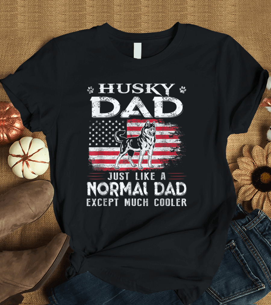 Husky Dad Just Like a Normal Dad Except Much Cooler American Flag T-Shirt