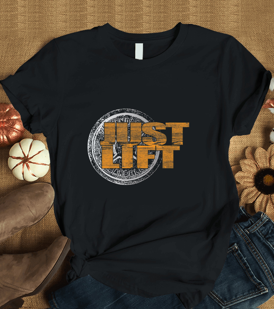 Just Lift Barbell Weight Lifting Fitness Motivational訣 T-Shirt