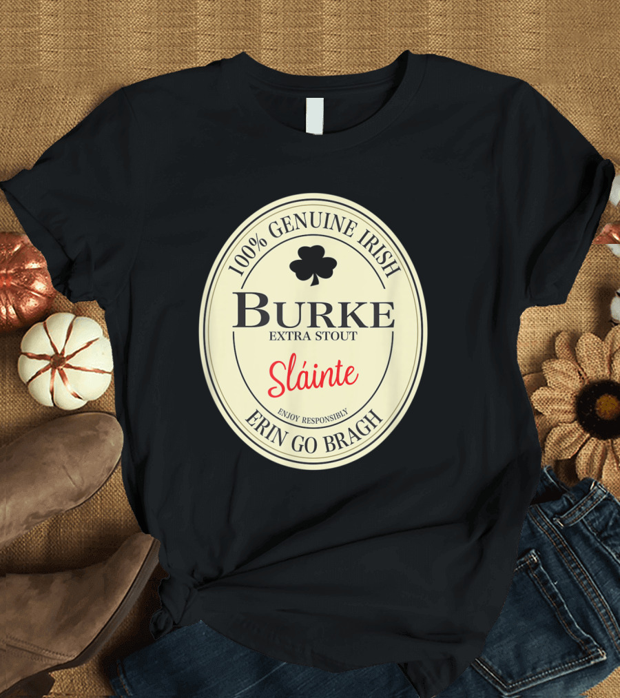 Burke Extra Stout 100% Genuine Irish Sláinte Erin Go Bragh T-Shirt