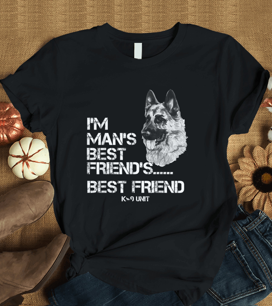 I'm Man's Best Friend's Best Friend K-9 Unit T-Shirt
