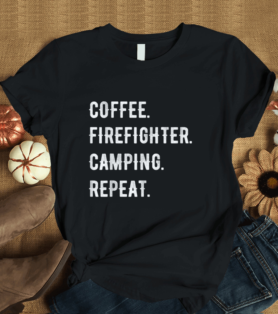 Coffee Firefighter Camping Repeat T-Shirt