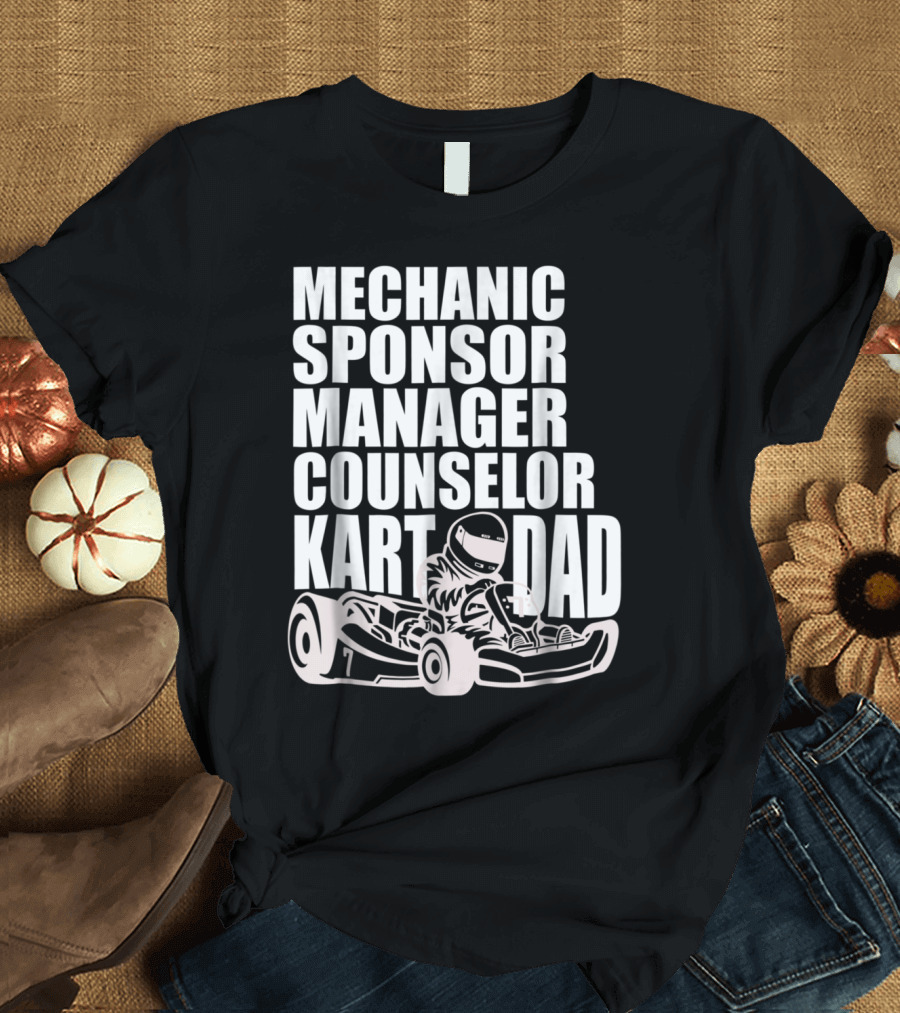 Mechanic Sponsor Manager Counselor Karting Dad T-Shirt