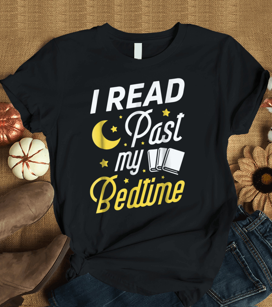 I Read Past My Bedtime Moon Books Stars Book Lover Fun T-Shirt