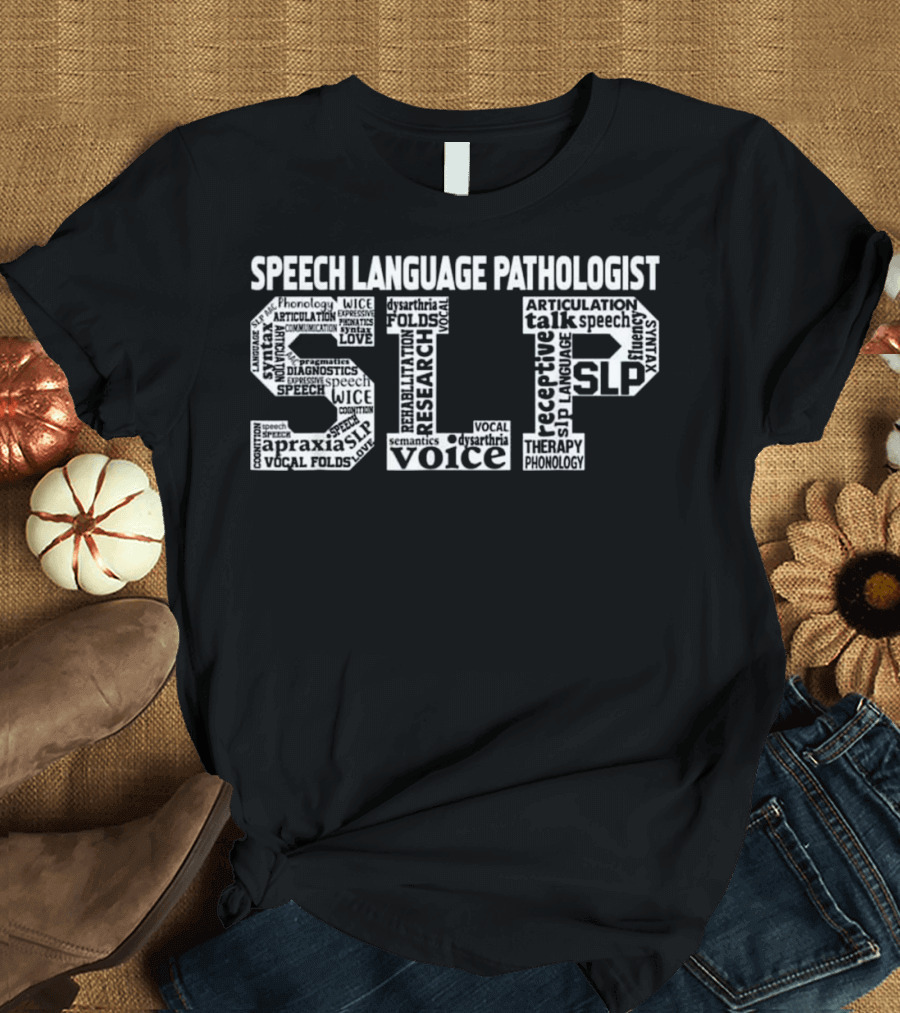 Speech Language Pathologist SLP Therapy Articulation Voice Phonology Receptive Apraxia Fluency T-Shirt