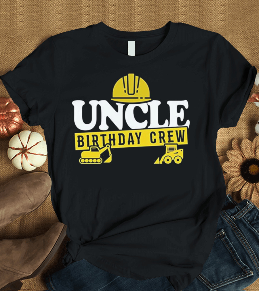 Uncle Birthday Crew Construction Hard Hat and Bulldozer T-Shirt