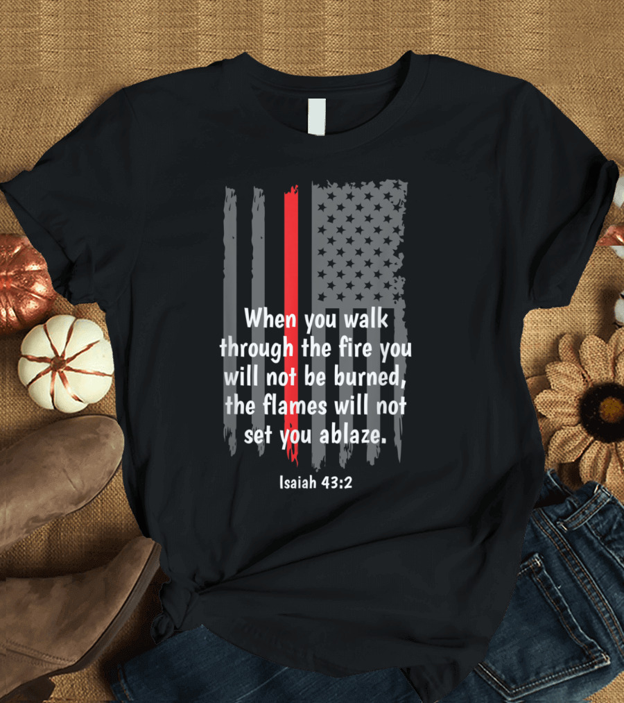 Isaiah 43:2 Firefighter American Flag Verse T-Shirt