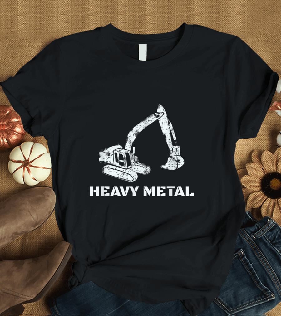Heavy Metal Digger Backhoe Construction Humor T-Shirt