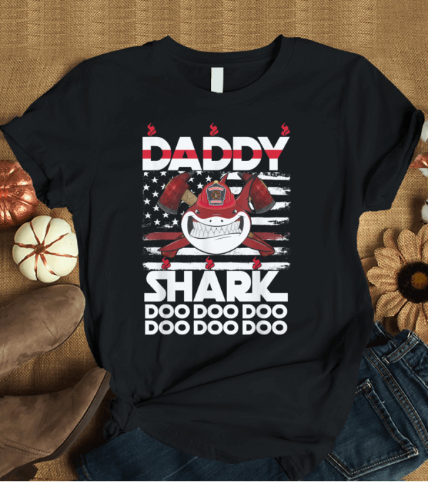 T-Shirt: Daddy Shark Firefighter Thin Red Line American Flag Doo Doo Doo T-Shirt Daddy Shark Firefighter Thin Red Line American Flag Doo Doo Doo T-Shirt