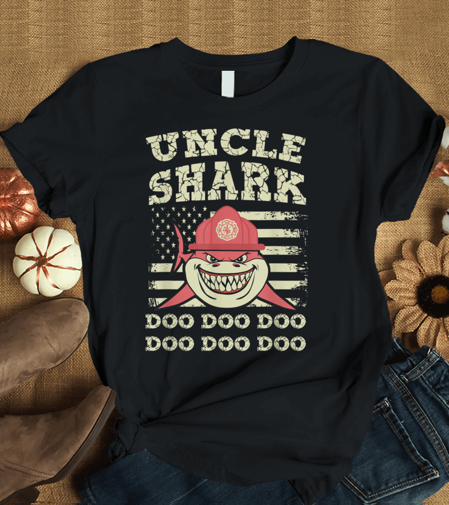 UNCLE SHARK DOO DOO DOO FIREFIGHTER AMERICAN FLAG T-Shirt